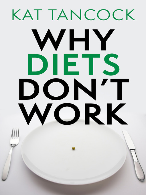 Title details for Why Diets Don't Work by Kat Tancock - Available